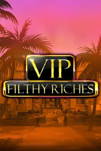VIP Filthy Riches